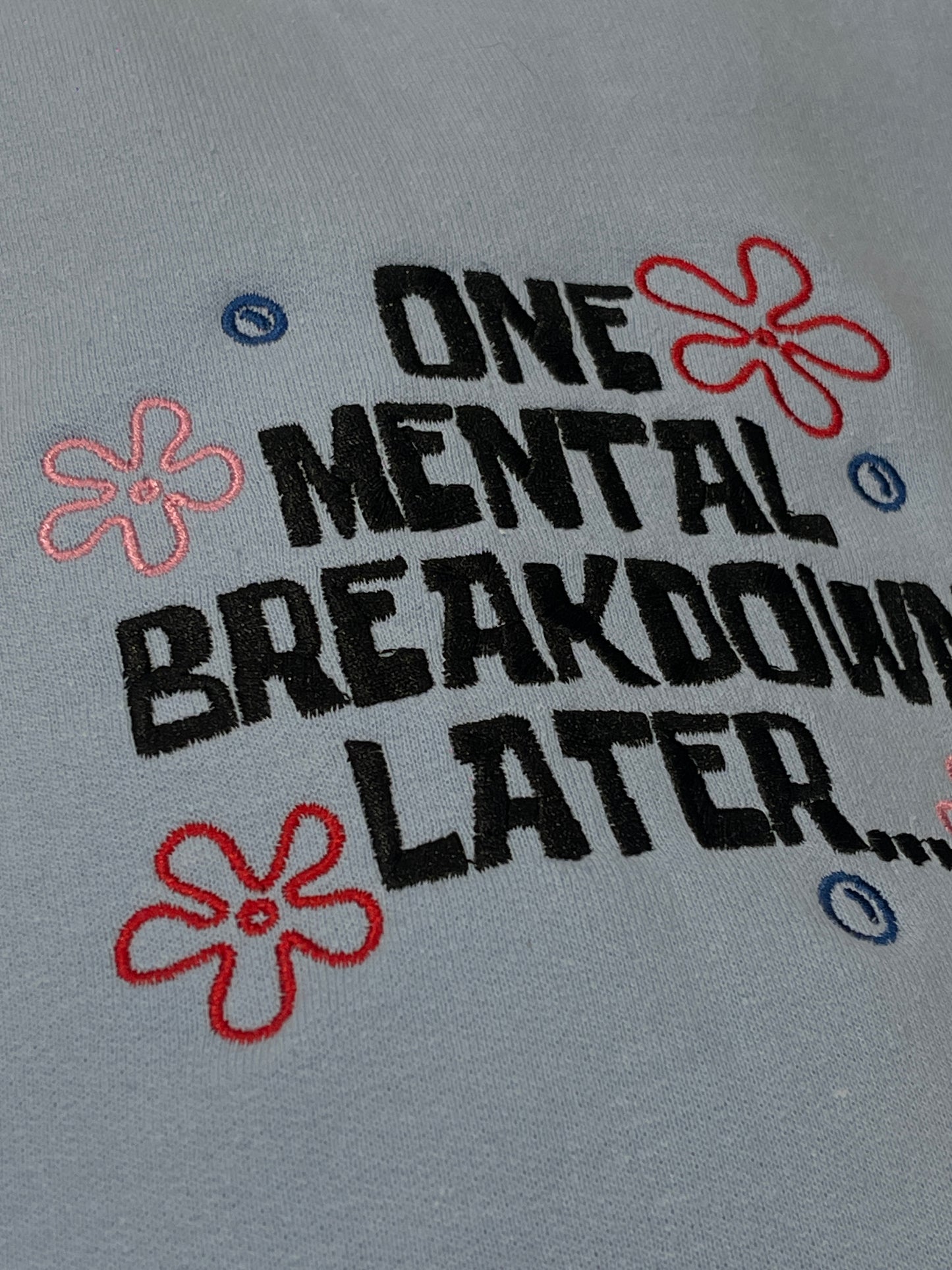 One Mental Breakdown Later Embroidery