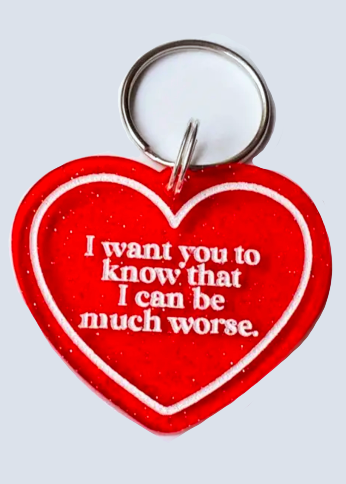 I Want You to Know I Can Be Much Worse Clear Acrylic Heart Keychain