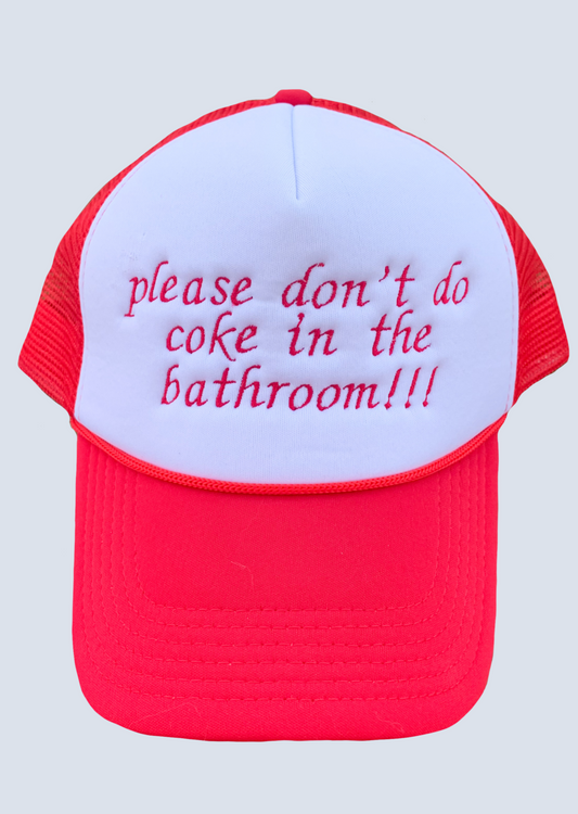 Please Don't Do Coke in the Bathroom Embroidered Foam Trucker Hat